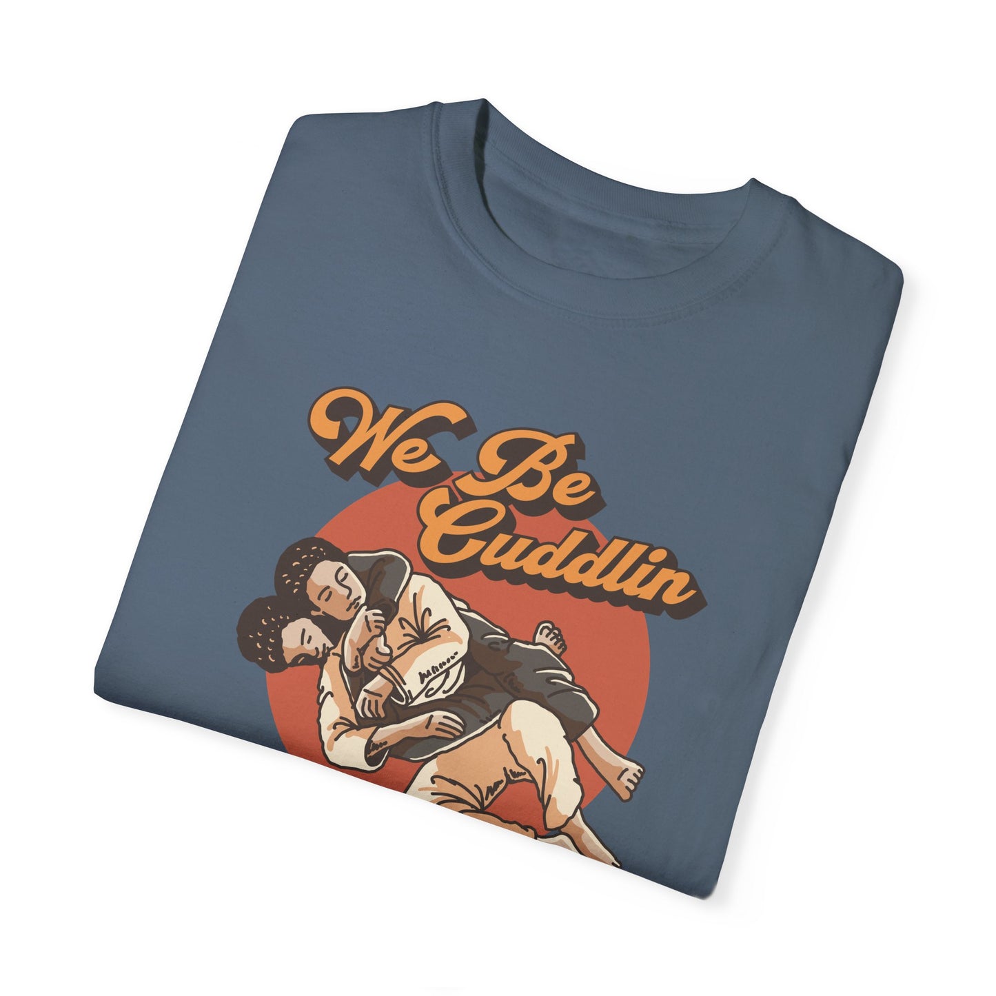 We Be Cuddlin, Jiu Jitsu T-Shirt