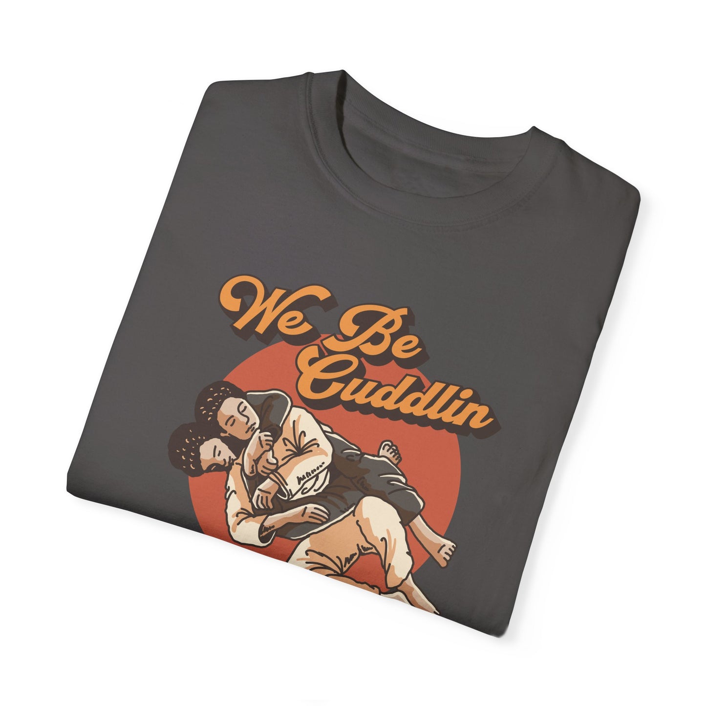 We Be Cuddlin, Jiu Jitsu T-Shirt