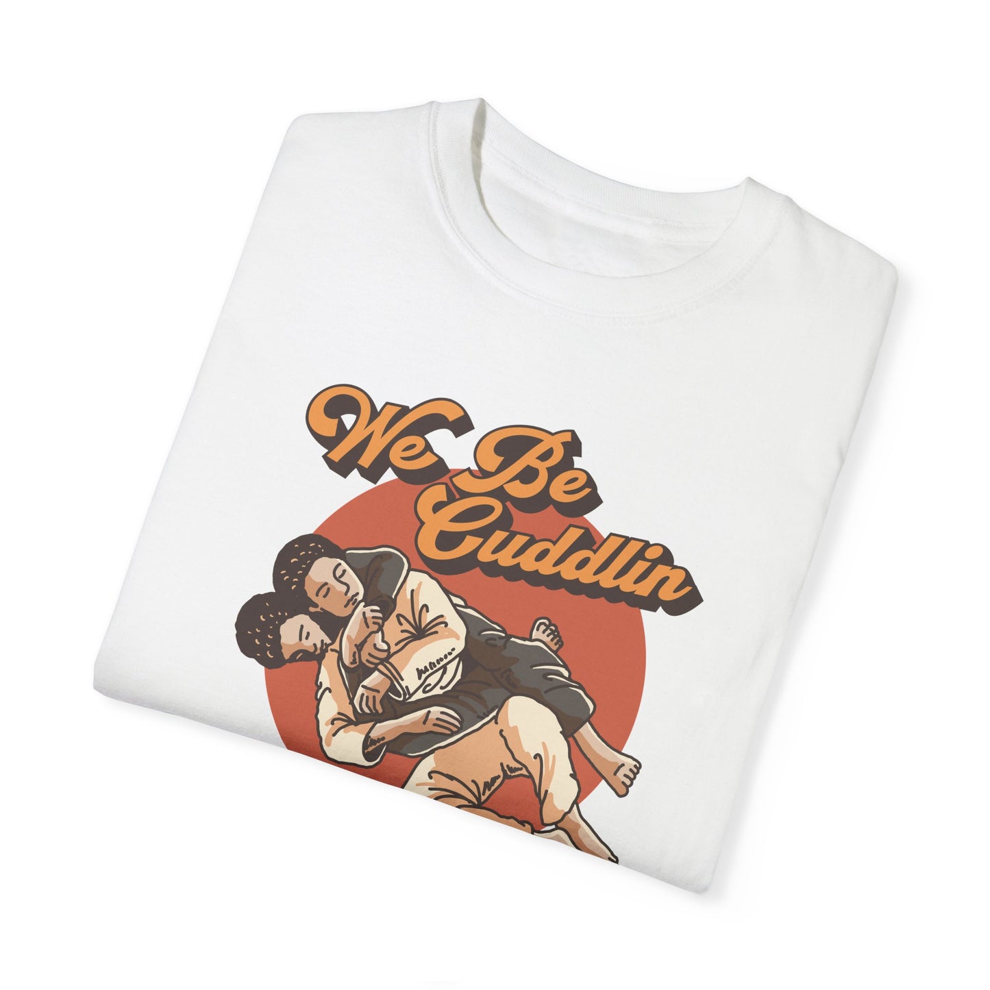 We Be Cuddlin, Jiu Jitsu T-Shirt