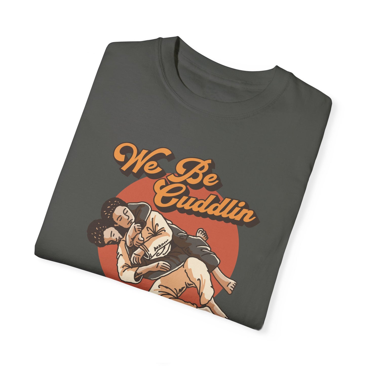 We Be Cuddlin, Jiu Jitsu T-Shirt