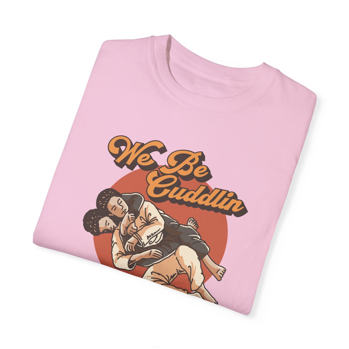 We Be Cuddlin, Jiu Jitsu T-Shirt