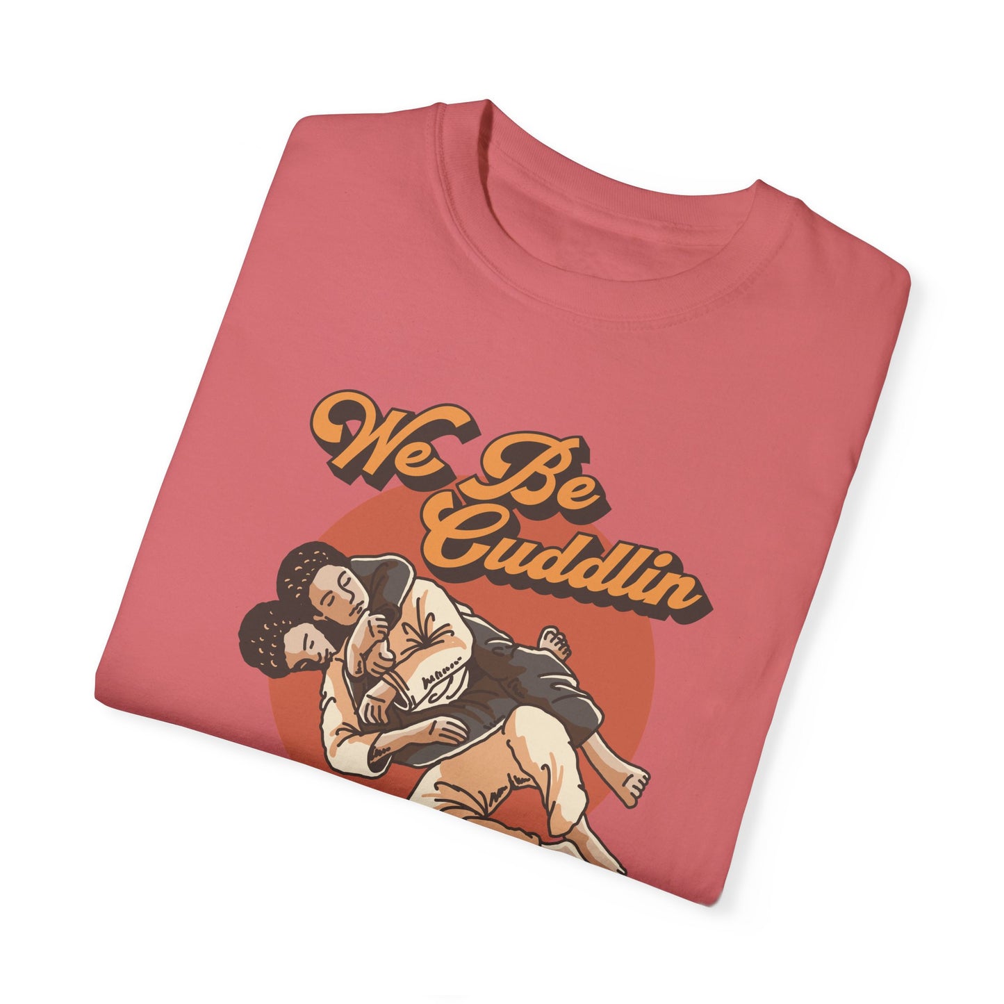We Be Cuddlin, Jiu Jitsu T-Shirt