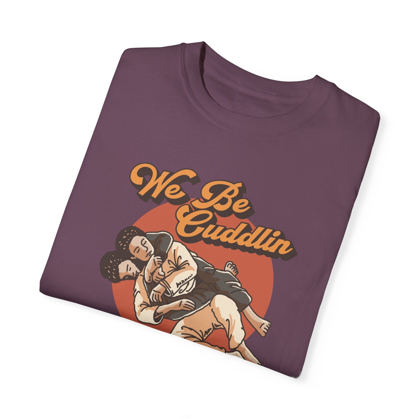 We Be Cuddlin, Jiu Jitsu T-Shirt