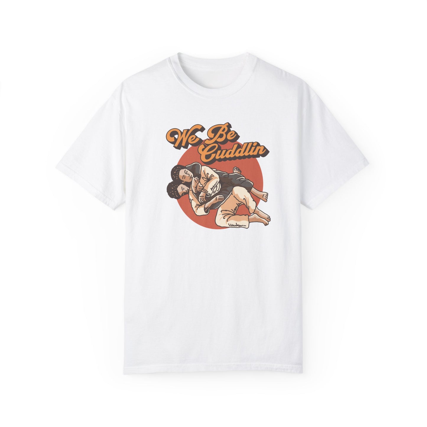 We Be Cuddlin, Jiu Jitsu T-Shirt